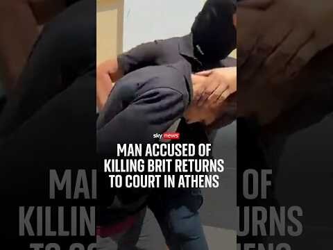 Man accused of killing Brit returns to court in Athens