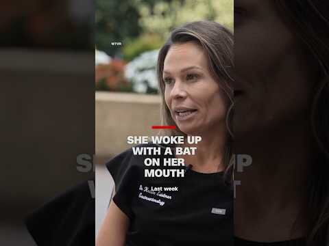 She woke up with a bat on her mouth
