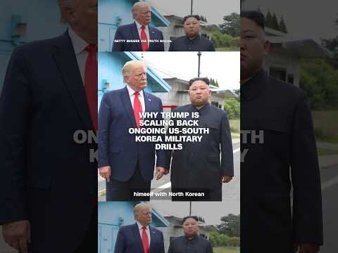 Why Trump is scaling back ongoing US-South Korea military drills