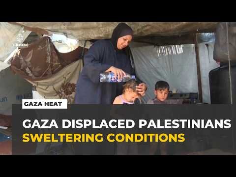 Gaza extreme heat : Displaced Palestinians battle sweltering conditions