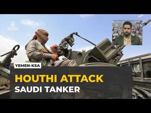 Ansarullah Houthis claim attack : Group says it targeted a Saudi tanker in Red Sea