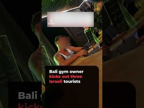 Bali gym owner kicks out three Israeli tourists for links to ‘IDF