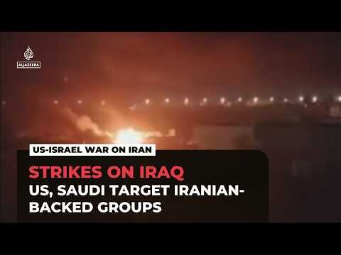US, Saudi Arabia carry out strikes on Iran-backed groups in Iraq