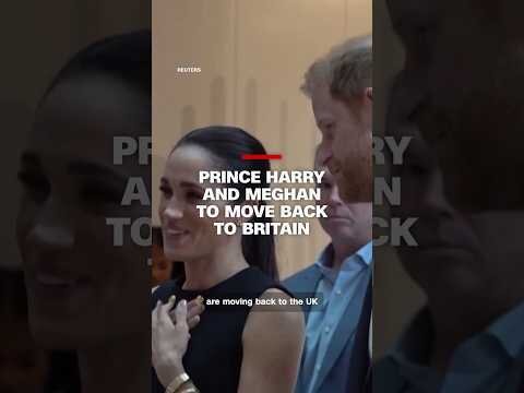 Prince Harry and Meghan to move back to Britain