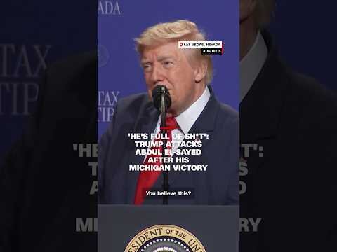 He’s full of sh*t’: Trump attacks Abdul El-Sayed after his Michigan victory