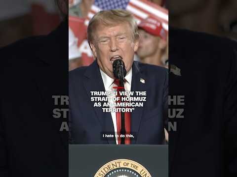Trump: 'I view the Strait of Hormuz as an American territory