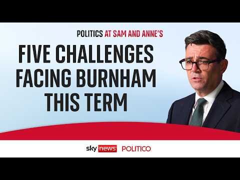 The five challenges facing Andy Burnham this term: Politics at Sam and Anne's