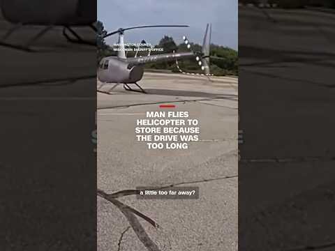 Man flies helicopter to store because the drive was too long