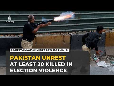 At least 20 killed in Pakistan-administered Kashmir election violence