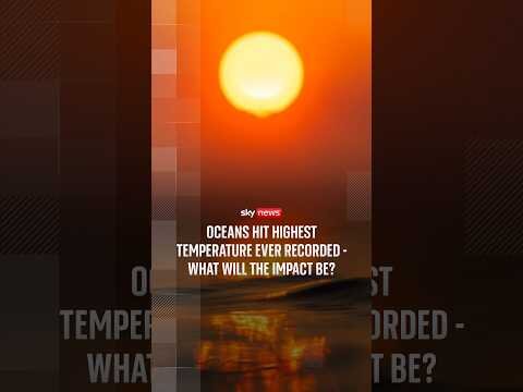 Oceans hit highest temperature ever recorded