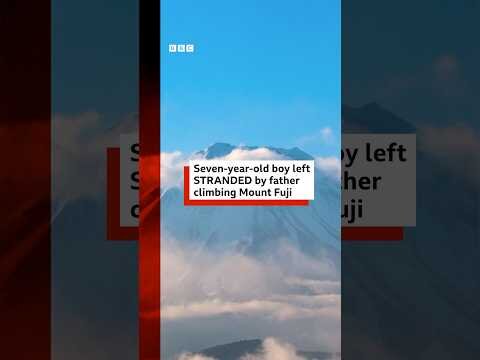 Seven-year-old boy stranded by father climbing Mount Fuji. #BBCNews