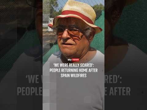 We were really scared’: People returning home after Spain wildfires