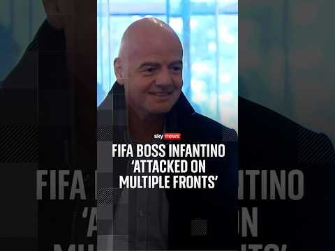 Fifa boss Infantino ‘attacked on multiple fronts