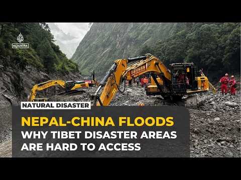 Nepal-China border floods: Why Tibet disaster areas are hard to access