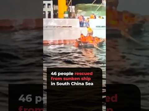 46 people rescued from sunken ship in South China Sea