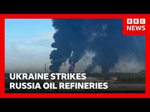 Ukraine strikes two Russian oil refineries