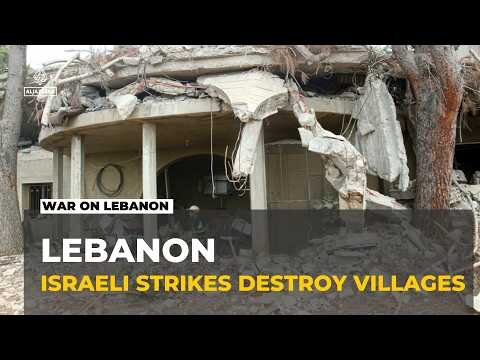 Destruction in southern Lebanon: Israeli media say five villages completely destroyed