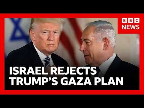 Netanyahu rejects Trump’s Gaza peace plan