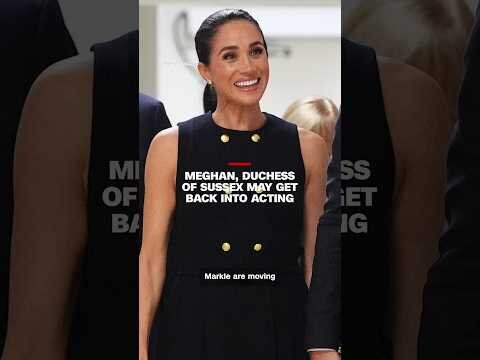 Meghan, Duchess of Sussex may get back into acting