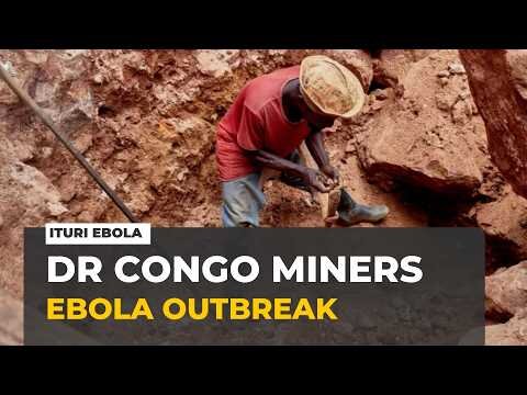 DR Congo Ebola outbreak: Miners continue working despite risk of exposure