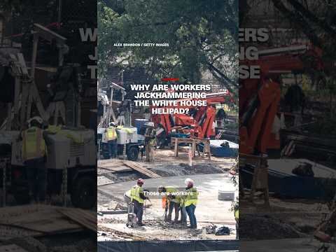 Why are workers jackhammering the White House helipad?