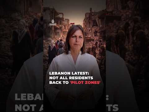 Lebanon latest: Not all residents back to 'pilot zones