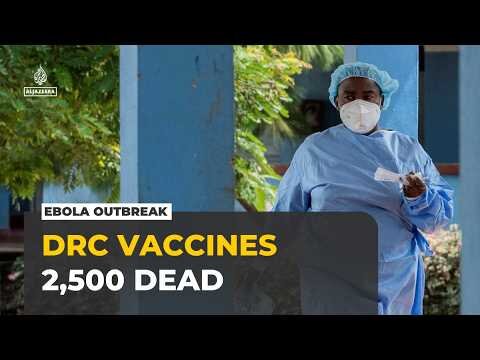 DRC Ebola outbreak: Vaccine doses arrive as virus spreads and death toll passes 2,500