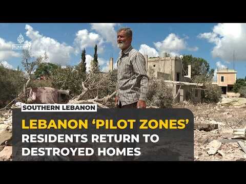 Southern Lebanon residents return to ruins as Israeli forces remain nearby
