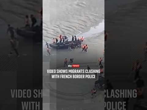 Video shows migrants clashing with French border police