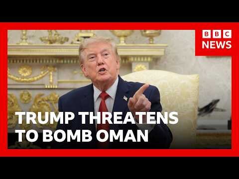 Trump threatens to bomb Oman and demands Iran surrender