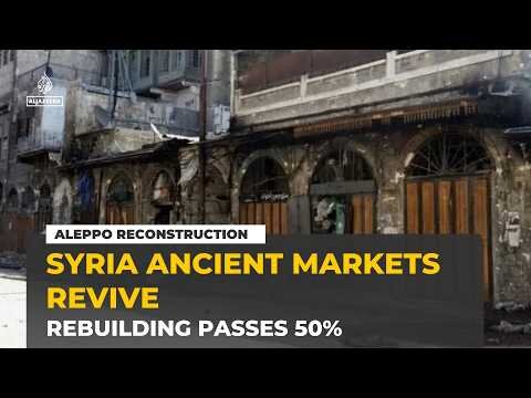 Aleppo’s ancient markets revive as reconstruction passes halfway point