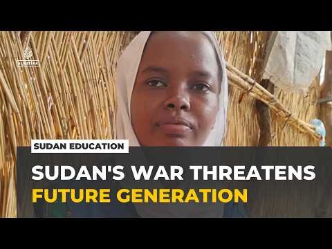 Sudan's education : UN says war threatening future of entire generation