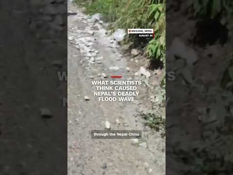 What scientists think caused Nepal's deadly flood wave