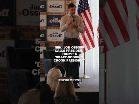 Sen. Jon Ossoff calls President Trump a ‘draft-dodging, crook president