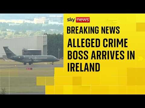 Alleged crime boss Daniel Kinahan arrives in Ireland after extradition from Dubai