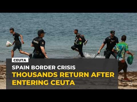 Thousands return to Morocco after entering Spain's Ceuta