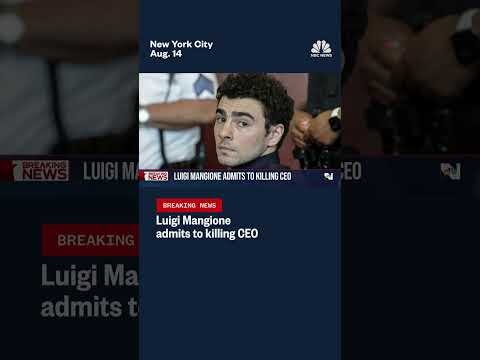 Luigi Mangione admits to killing CEO