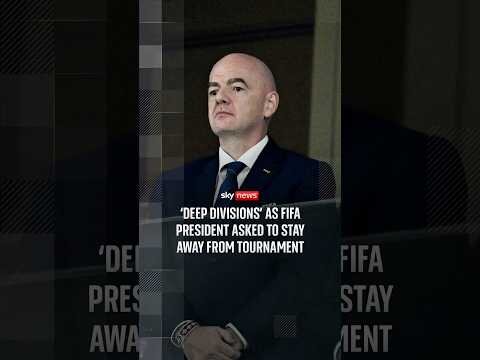 Deep divisions' as FIFA president asked to stay away from tournament