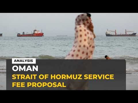 Oman open to Strait of Hormuz service fee proposal : Analyst