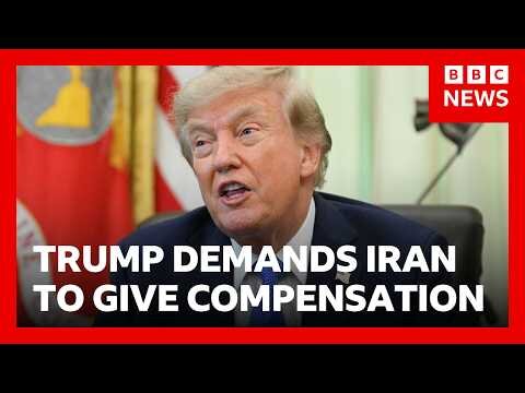 President Trump demands compensation from Iran