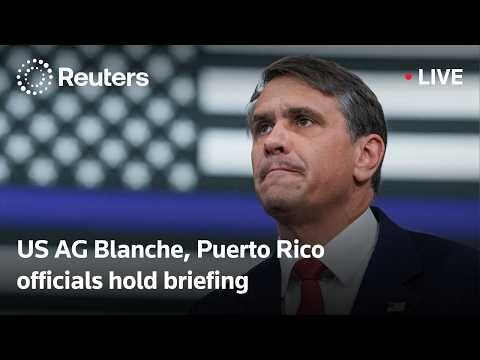 US Attorney General Todd Blanche, Puerto Rico officials hold briefing