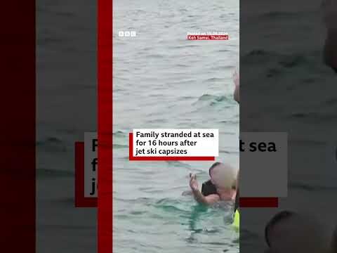 Family stranded at sea for 16 hours after jet ski capsizes in Thailand. #BBCNews