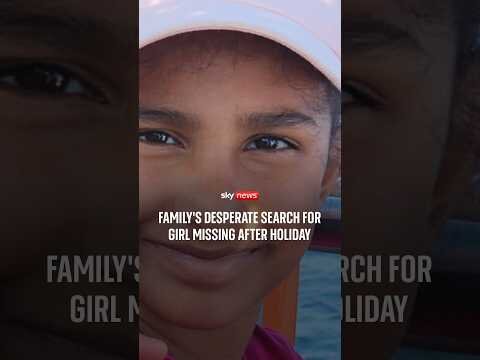 Family's desperate search for girl missing after holiday