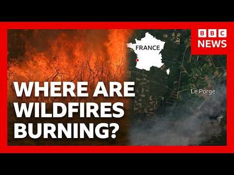 Where are the wildfires in France and Spain - and is it safe to travel?