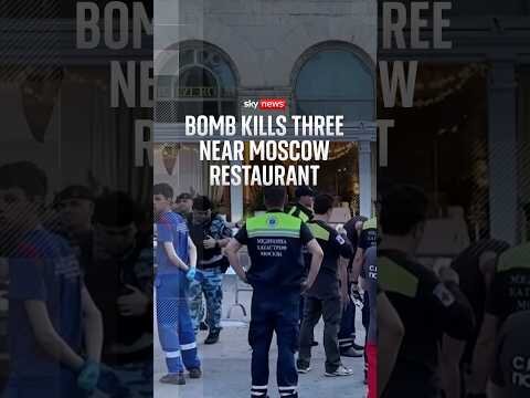 Bomb kills three near Moscow restaurant