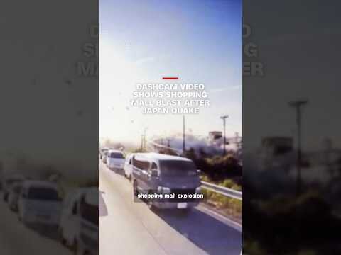 Dashcam video shows shopping mall blast after Japan quake