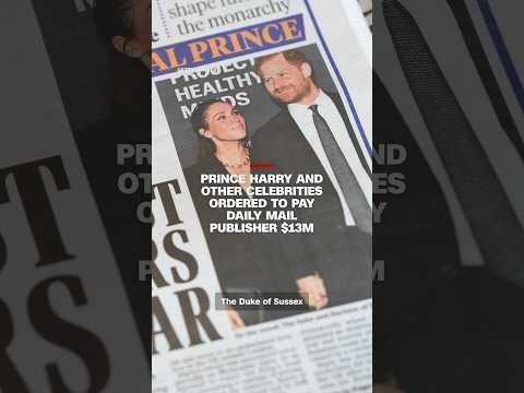 Prince Harry and other celebrities ordered to pay Daily Mail publisher $13M