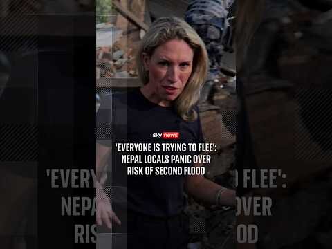 Everyone is trying to flee': Nepal locals panic over risk of second flood