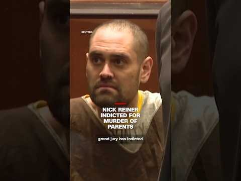 Nick Reiner indicted for murder of parents
