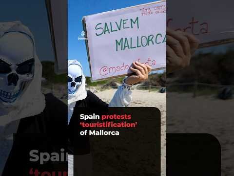 Spain protests mass ‘touristification’ of Mallorca